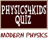 Modern Physics Quiz